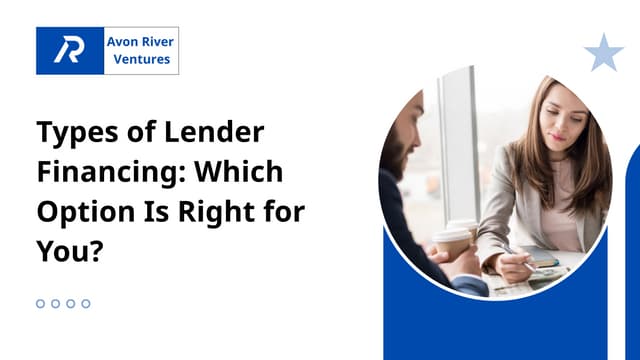 Types of Lender Financing Which Option Is Right for You? | PPT