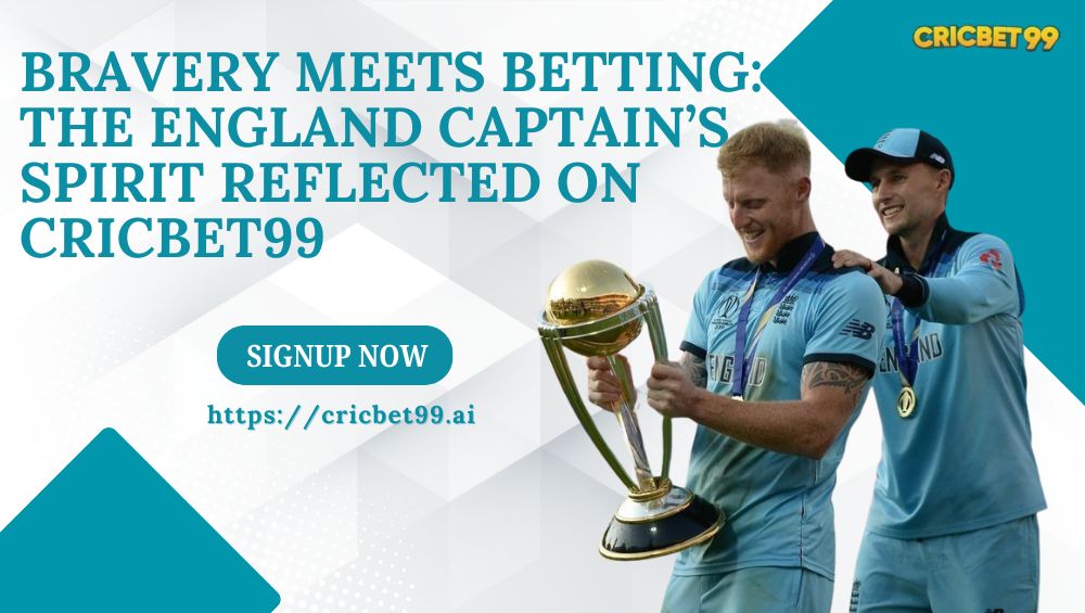 Bravery & Betting: England Captain’s Spirit on Cricbet99