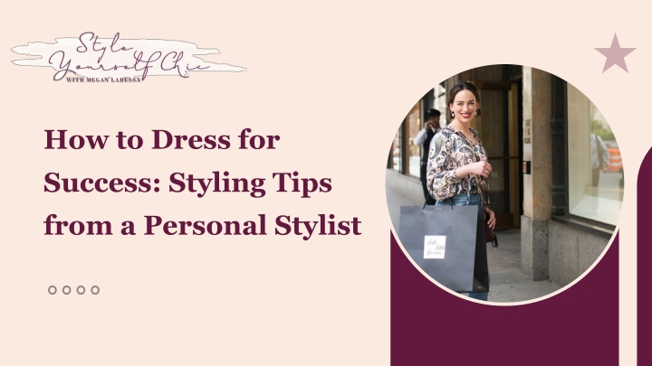 PPT - How to Dress for Success Styling Tips from a Personal Stylist PowerPoint Presentation - ID:14225787