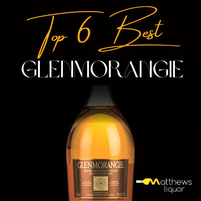 Top 6 Best Glenmorangie You Must Try in 2022 Matthew Liquor