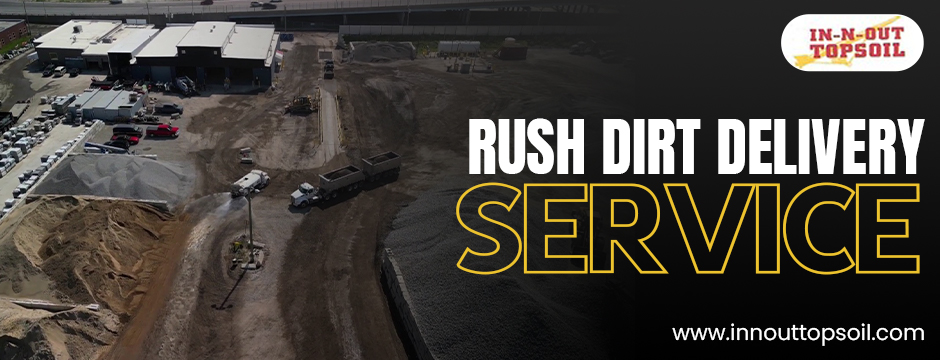 From Order to Arrival in Hours: Inside a Rush Dirt Deliver Service - innouttopsoil
