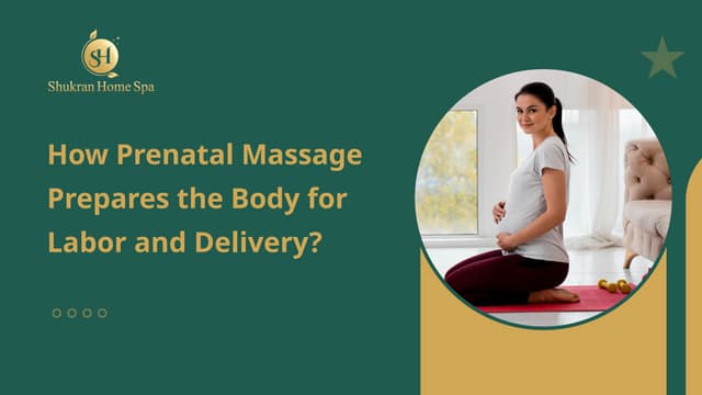 How Prenatal Massage Prepares the Body for Labor and Delivery? | PPT