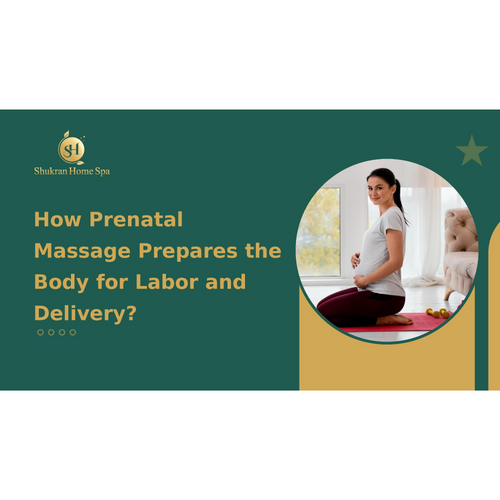 How Prenatal Massage Prepares the Body for Labor and Delivery?