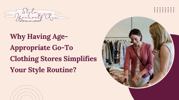 PPT - Why Having Age-Appropriate Go-To Clothing Stores Simplifies Your Style Routine PowerPoint Presentation - ID:14295809
