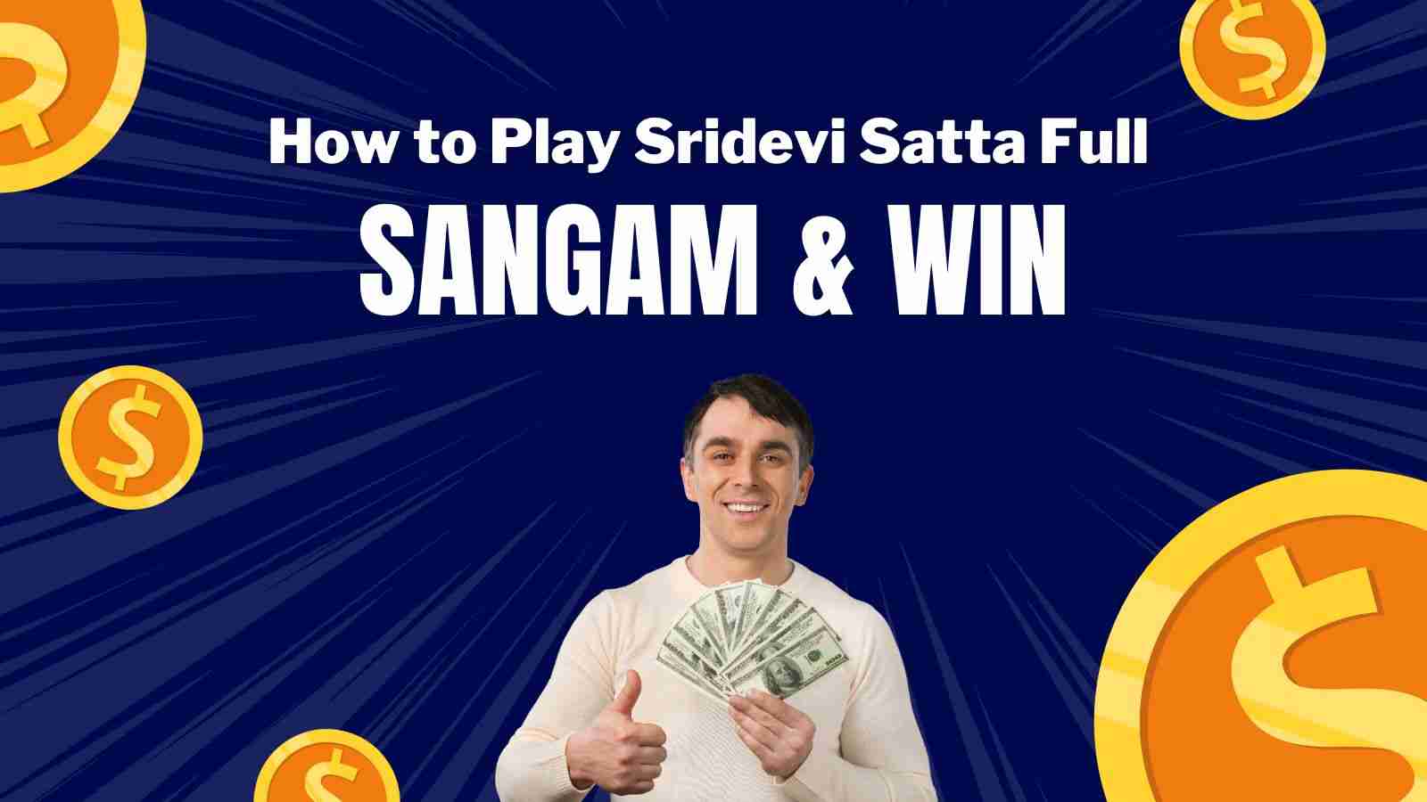 How to Play Sridevi Satta Full Sangam & Win