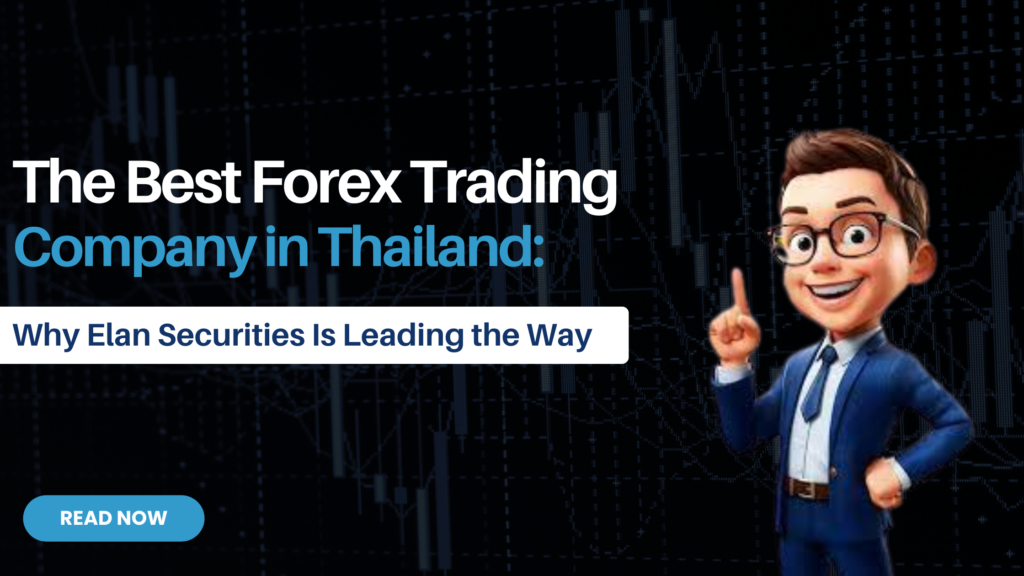 Best Forex Trading Company in Thailand | Elan Securities