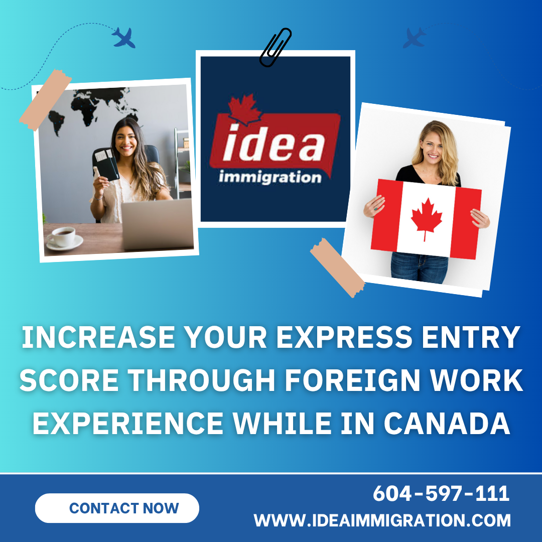 Boost Your Express Entry Points with Foreign Work Experience While Working in Canada - Idea immigration