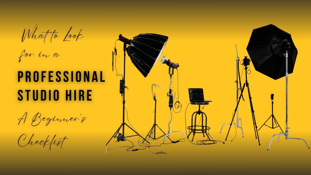 What to Look for in a Professional Studio Hire – A Beginner's Checklist