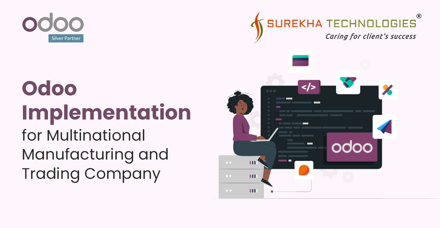 Odoo Implementation for Multinational Manufacturing and Trading Company
