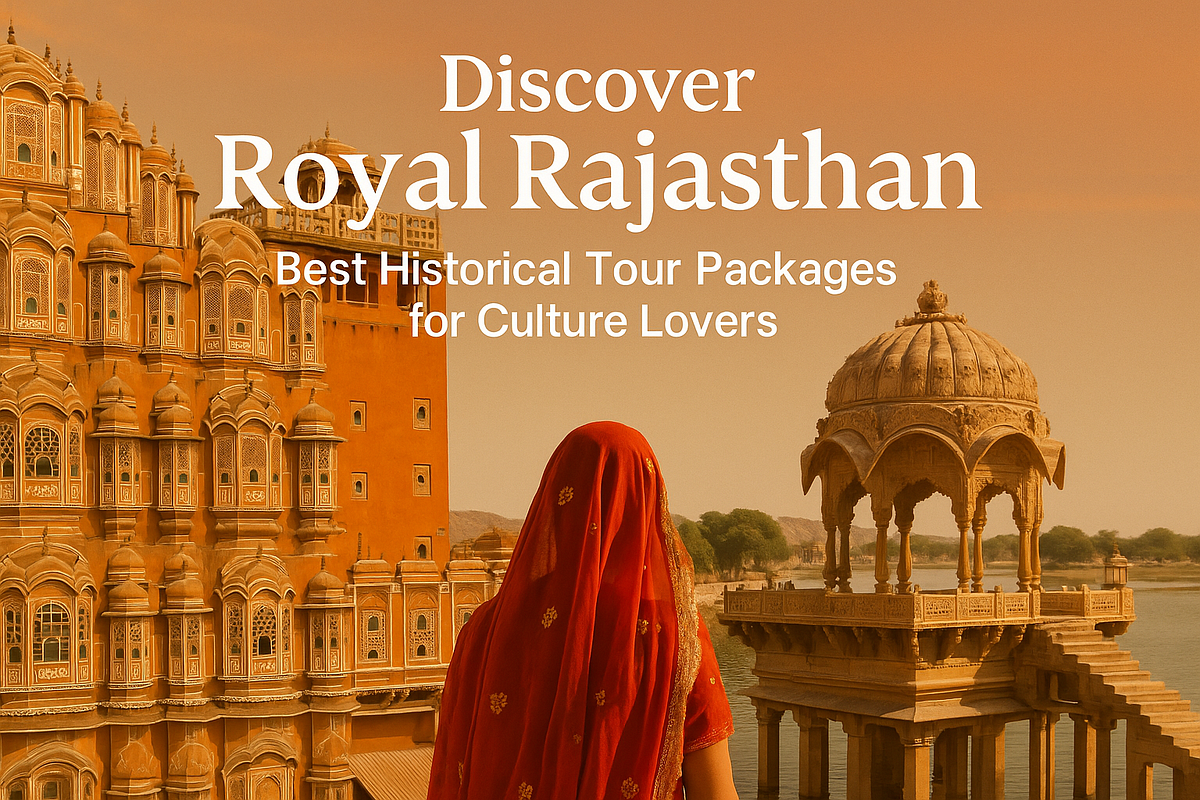 Discover Royal Rajasthan: Best Historical Tour Packages for Culture Lovers