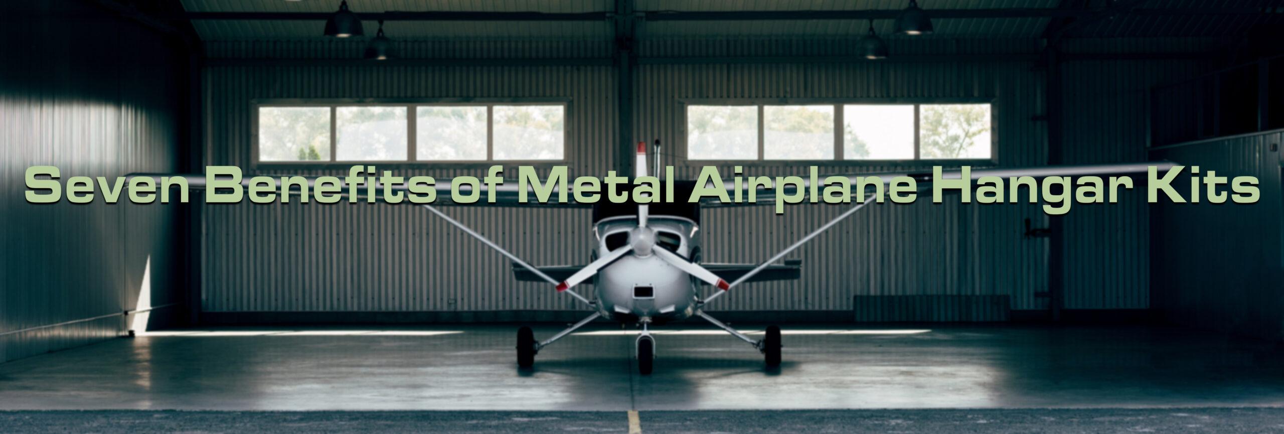 Seven Benefits of Metal Airplane Hangar Kits