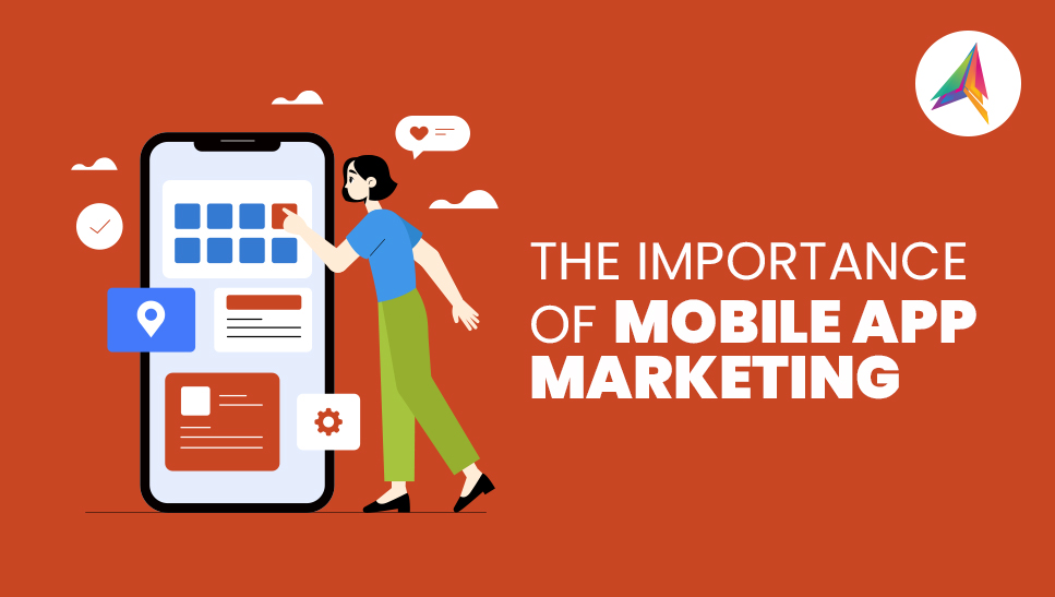 The Importance of Mobile App Marketing: A Strategic Approach for Success -