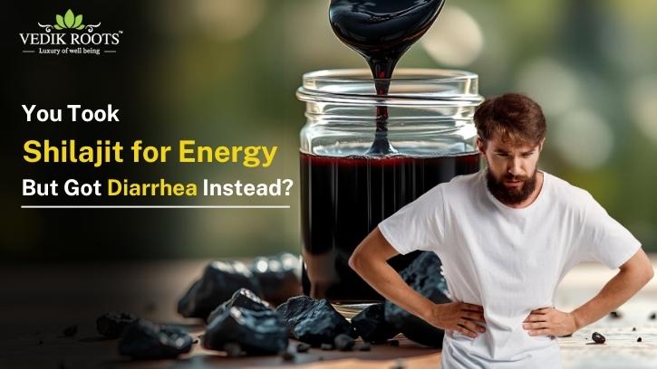 You Took Shilajit for Energy… But Got Diarrhea Instead?