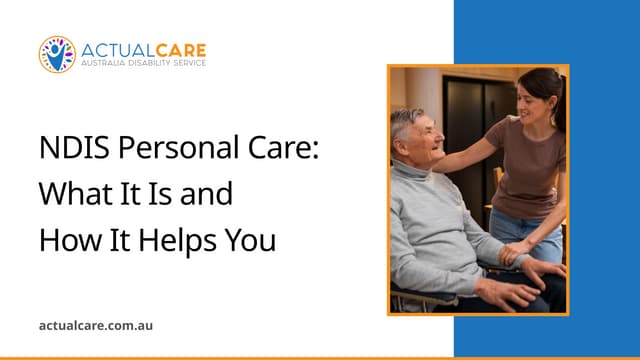 NDIS Personal Care: What It Is and How It Helps You | PPT