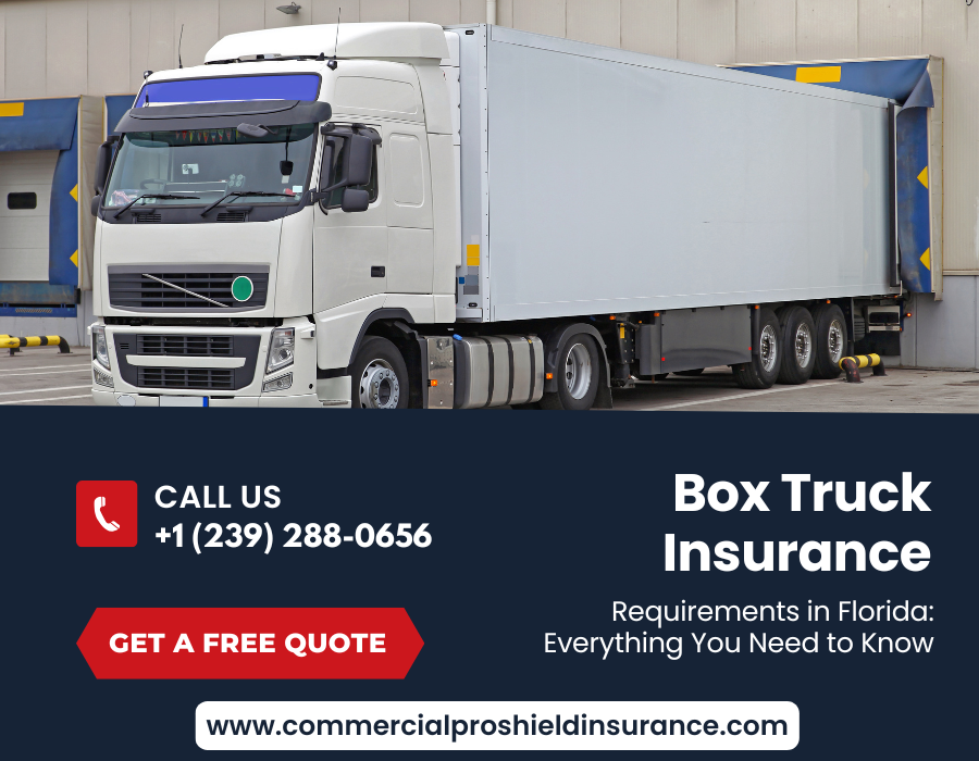 Box Truck Insurance Requirements in Florida: Everything You Need to Know