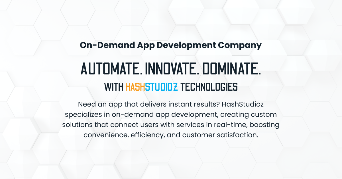 On Demand App Development Company | On-Demand App Development Services | HashStudioz Technologies