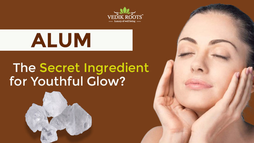 Alum for Skin: The Secret Ingredient for Youthful Glow?