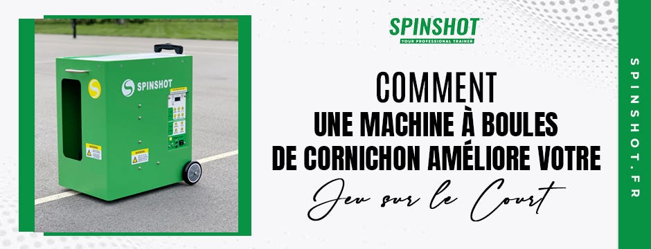 Comment une Machine à Boules de Cornichon Améliore Votre Jeu sur le Court | by Spinshot | Jul, 2025 | Medium