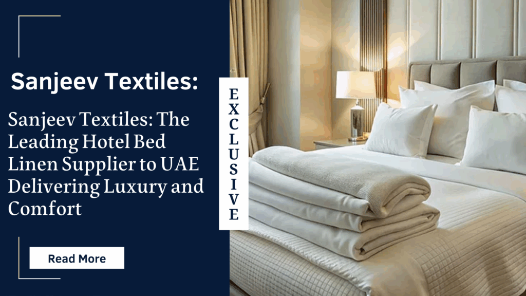 Hotel Bed Linen Supplier to UAE | Sanjeev Textiles