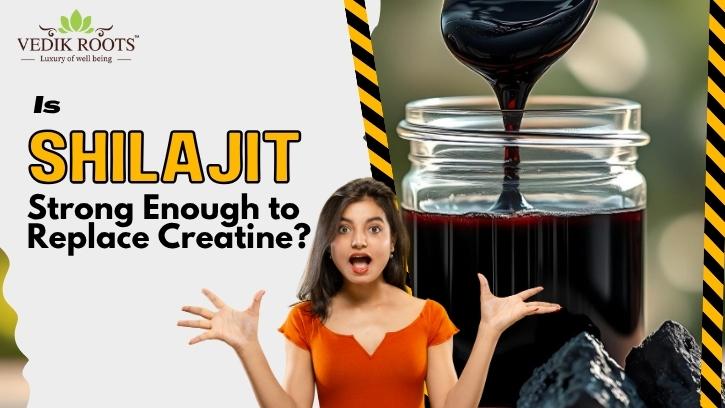 Is Shilajit Strong Enough to Replace Creatine?