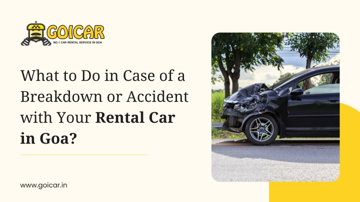 PPT - What to Do in Case of a Breakdown or Accident with Your Rental Car in Goa PowerPoint Presentation - ID:14388390