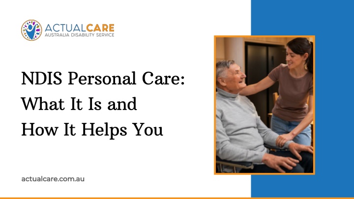 PPT - NDIS Personal Care: What It Is and How It Helps You PowerPoint Presentation - ID:14340342